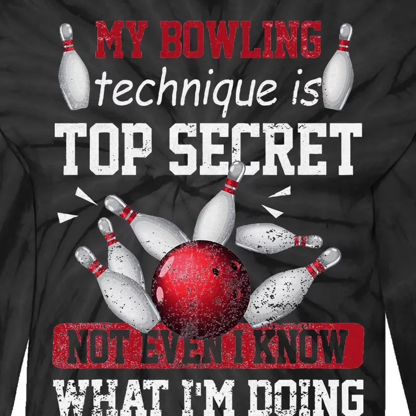 My Bowling Technique Is Top Secret Funny Bowling Bowler Tie-Dye Long Sleeve Shirt