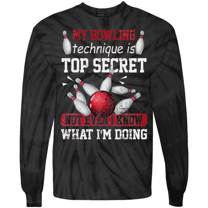 My Bowling Technique Is Top Secret Funny Bowling Bowler Tie-Dye Long Sleeve Shirt