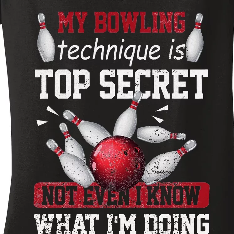 My Bowling Technique Is Top Secret Funny Bowling Bowler Women's V-Neck T-Shirt