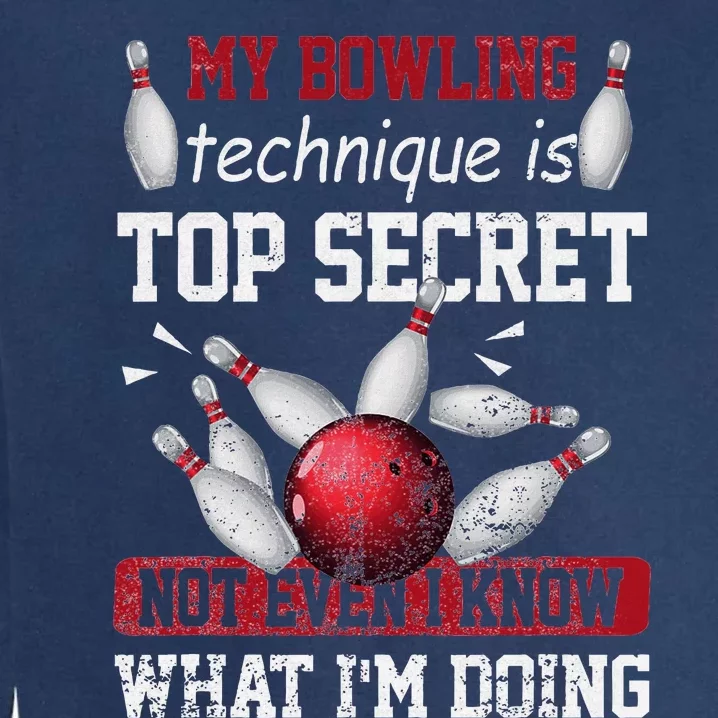 My Bowling Technique Is Top Secret Funny Bowling Bowler Garment-Dyed Sweatshirt