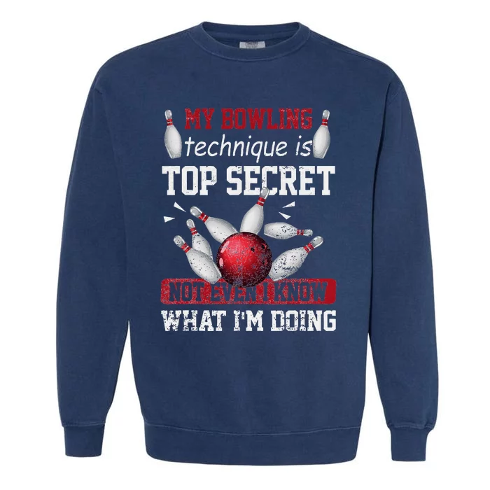 My Bowling Technique Is Top Secret Funny Bowling Bowler Garment-Dyed Sweatshirt