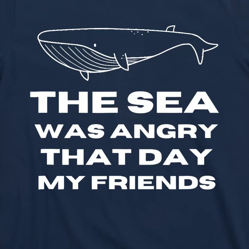 Marine Biologist The Sea Was Angry That Day My Friends Funny T-Shirt