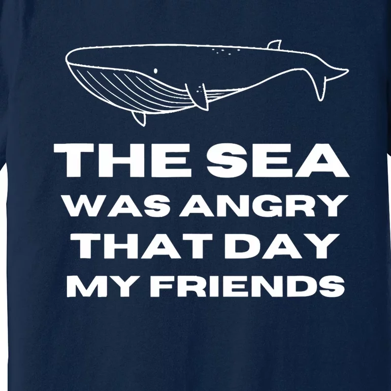 Marine Biologist The Sea Was Angry That Day My Friends Funny Premium T-Shirt