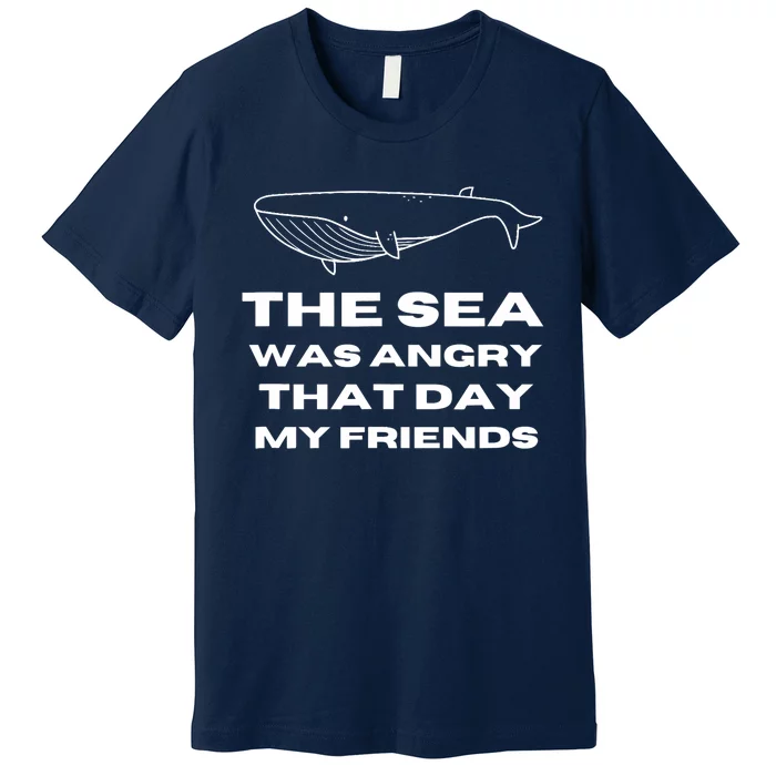 Marine Biologist The Sea Was Angry That Day My Friends Funny Premium T-Shirt