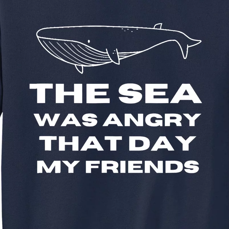 Marine Biologist The Sea Was Angry That Day My Friends Funny Tall Sweatshirt