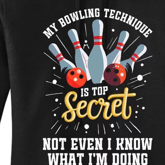 My Bowling Technique Is Top Secret Funny Bowling Bowler Women's Pullover Hoodie