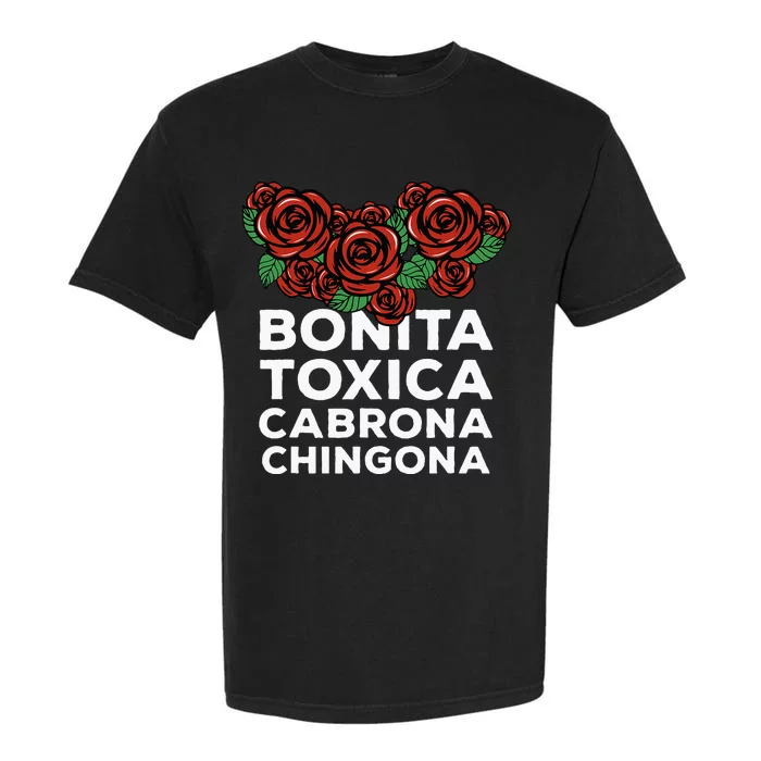 Mexicana Bonita Toxica Viva La Bonita Toxica Pero Chingona Garment-Dyed Heavyweight T-Shirt