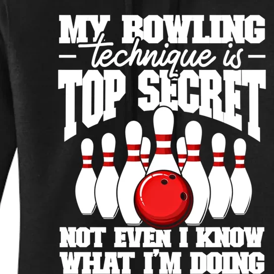 My Bowling Technique Is Top Secret Funny Bowling Bowler Cool Gift Women's Pullover Hoodie