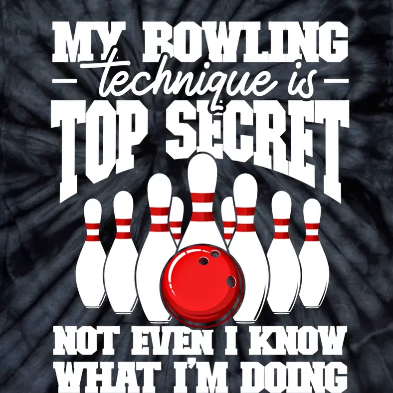 My Bowling Technique Is Top Secret Funny Bowling Bowler Cool Gift Tie-Dye T-Shirt