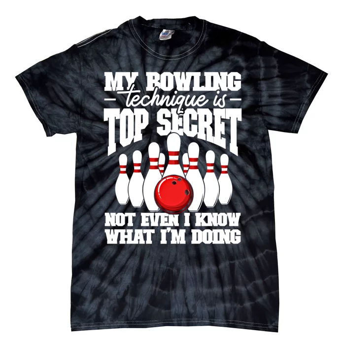 My Bowling Technique Is Top Secret Funny Bowling Bowler Cool Gift Tie-Dye T-Shirt