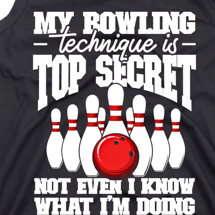 My Bowling Technique Is Top Secret Funny Bowling Bowler Cool Gift Tank Top