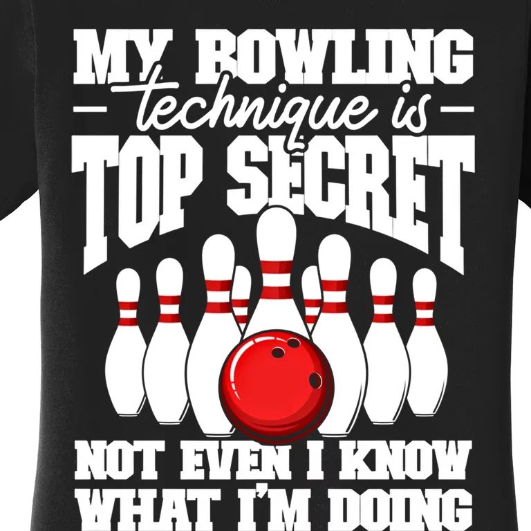 My Bowling Technique Is Top Secret Funny Bowling Bowler Cool Gift Women's T-Shirt