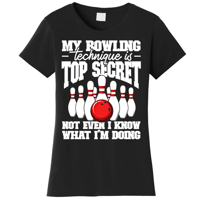 My Bowling Technique Is Top Secret Funny Bowling Bowler Cool Gift Women's T-Shirt