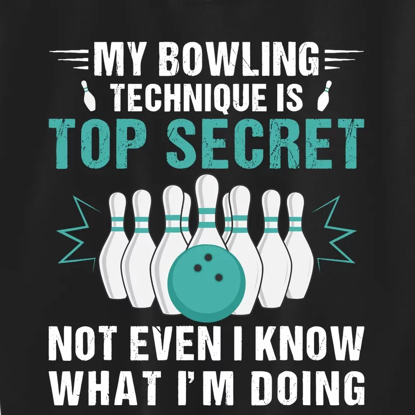 My Bowling Technique Is Top Secret Funny Bowling Bowler Kids Sweatshirt