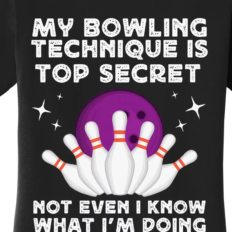 My Bowling Technique Is Top Secret Funny Bowling Bowler Women's T-Shirt