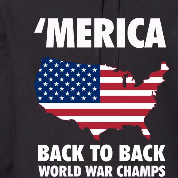 Merica Back To Back World War Champs Premium Hoodie