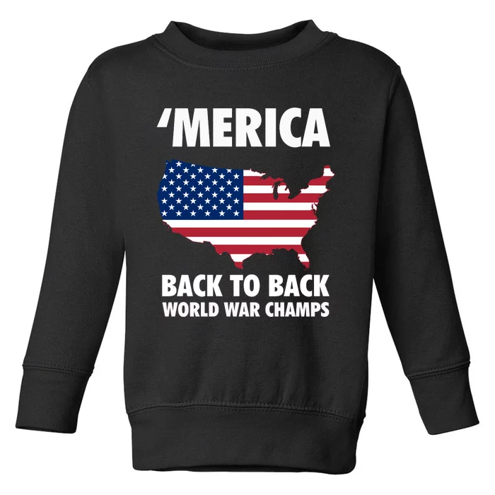 Merica Back To Back World War Champs Toddler Sweatshirt