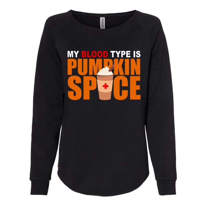 My Blood Type Is Pumpkin Spice Funny Fall Womens California Wash Sweatshirt