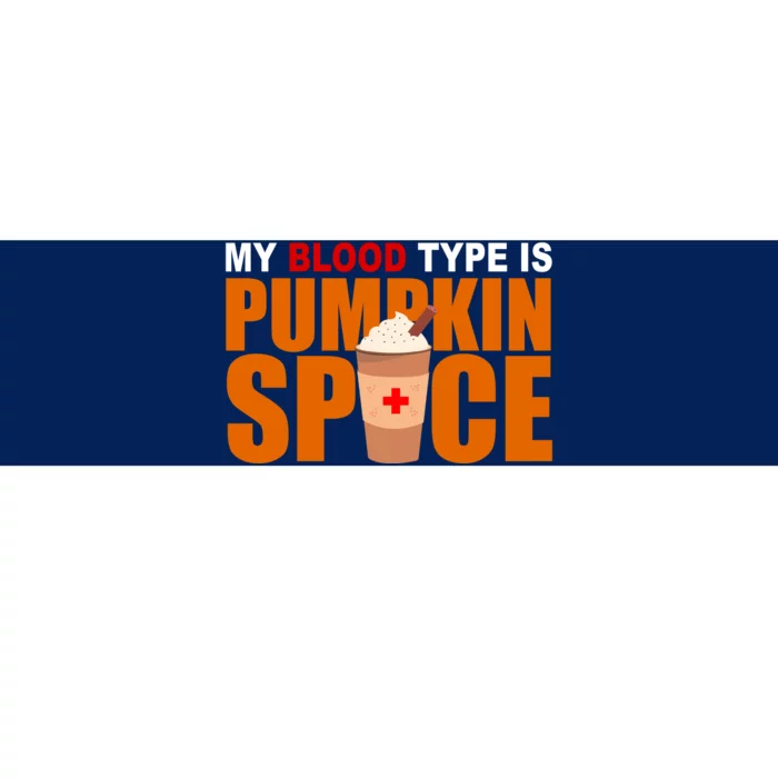 My Blood Type Is Pumpkin Spice Funny Fall Bumper Sticker