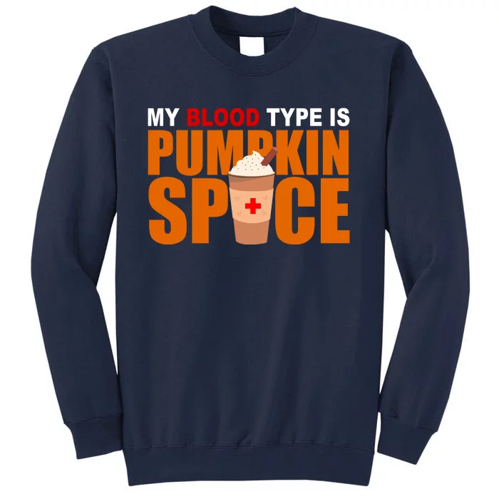 My Blood Type Is Pumpkin Spice Funny Fall Tall Sweatshirt