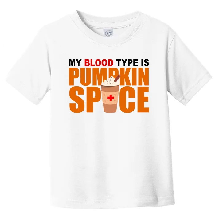 My Blood Type Is Pumpkin Spice Funny Fall Toddler T-Shirt