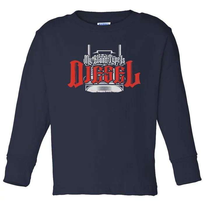 My Blood Type Is Diesel Funny Mechanic Trucker Toddler Long Sleeve Shirt