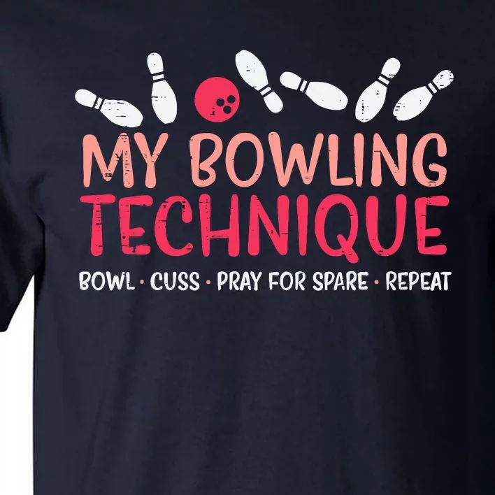 My Bowling Technique Fun Humor Bowler Player Team Tall T-Shirt