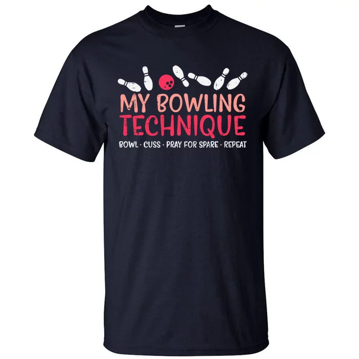 My Bowling Technique Fun Humor Bowler Player Team Tall T-Shirt