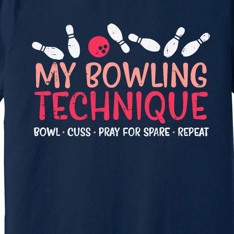 My Bowling Technique Fun Humor Bowler Player Team Premium T-Shirt