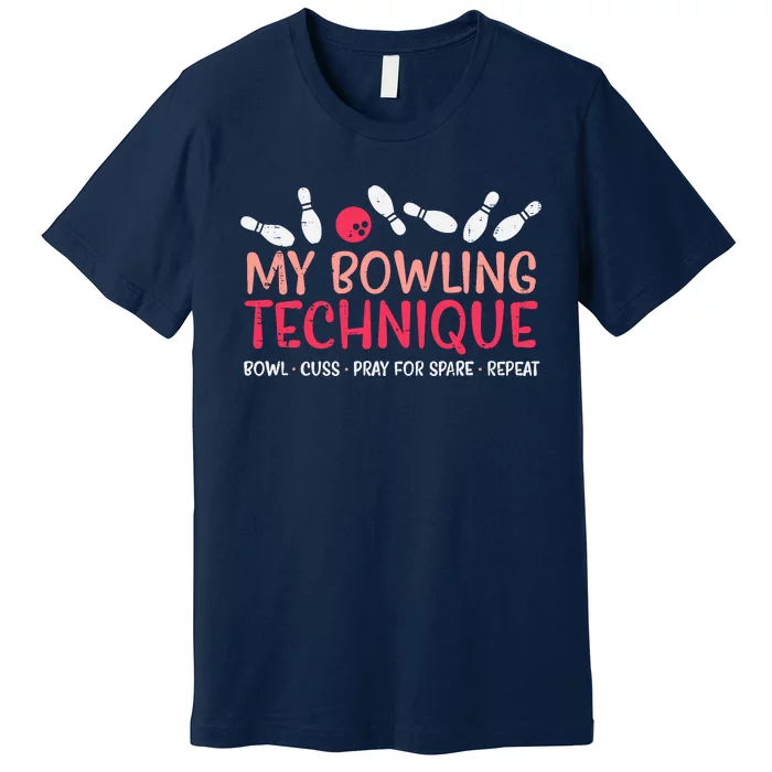 My Bowling Technique Fun Humor Bowler Player Team Premium T-Shirt