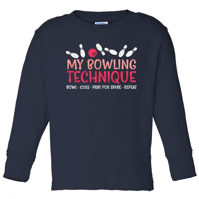 My Bowling Technique Fun Humor Bowler Player Team Toddler Long Sleeve Shirt