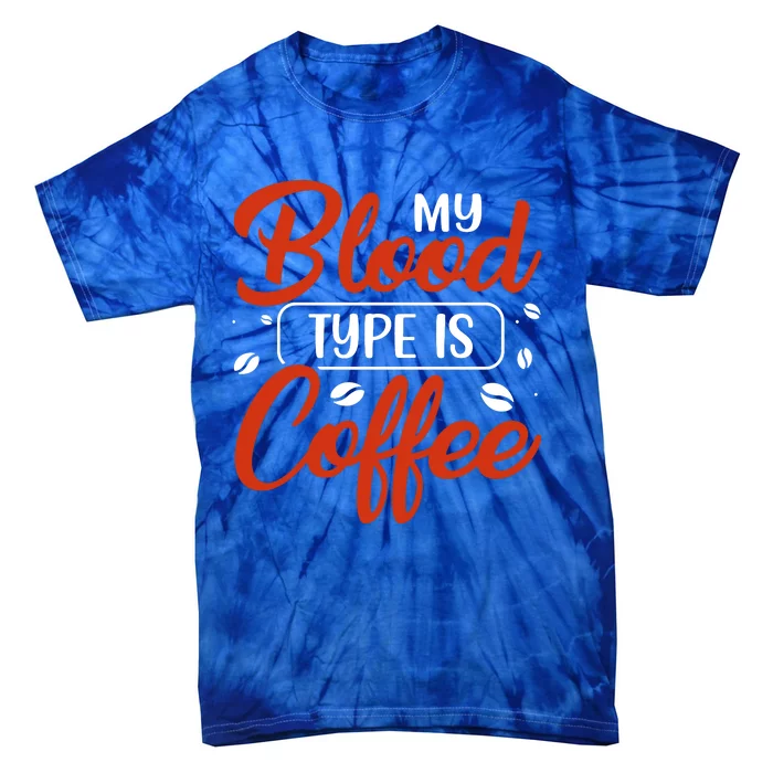 My Blood Type Is Coffee Tie-Dye T-Shirt