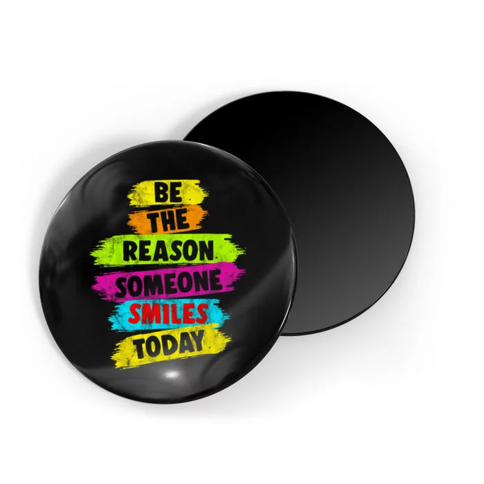 Motivational Be The Reason Someone SMILES Today Magnet