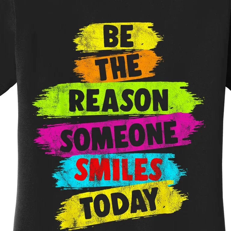 Motivational Be The Reason Someone SMILES Today Women's T-Shirt