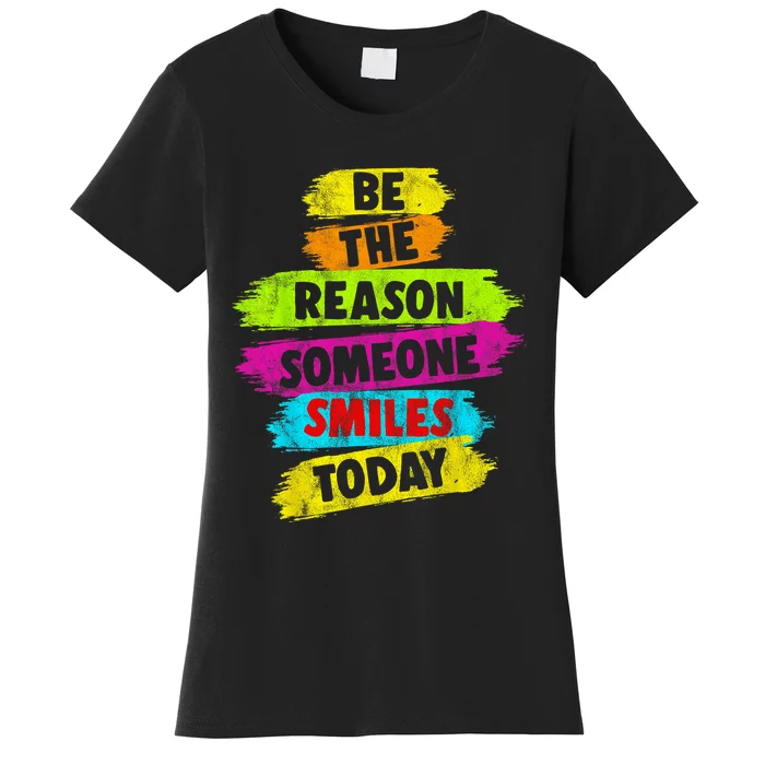 Motivational Be The Reason Someone SMILES Today Women's T-Shirt