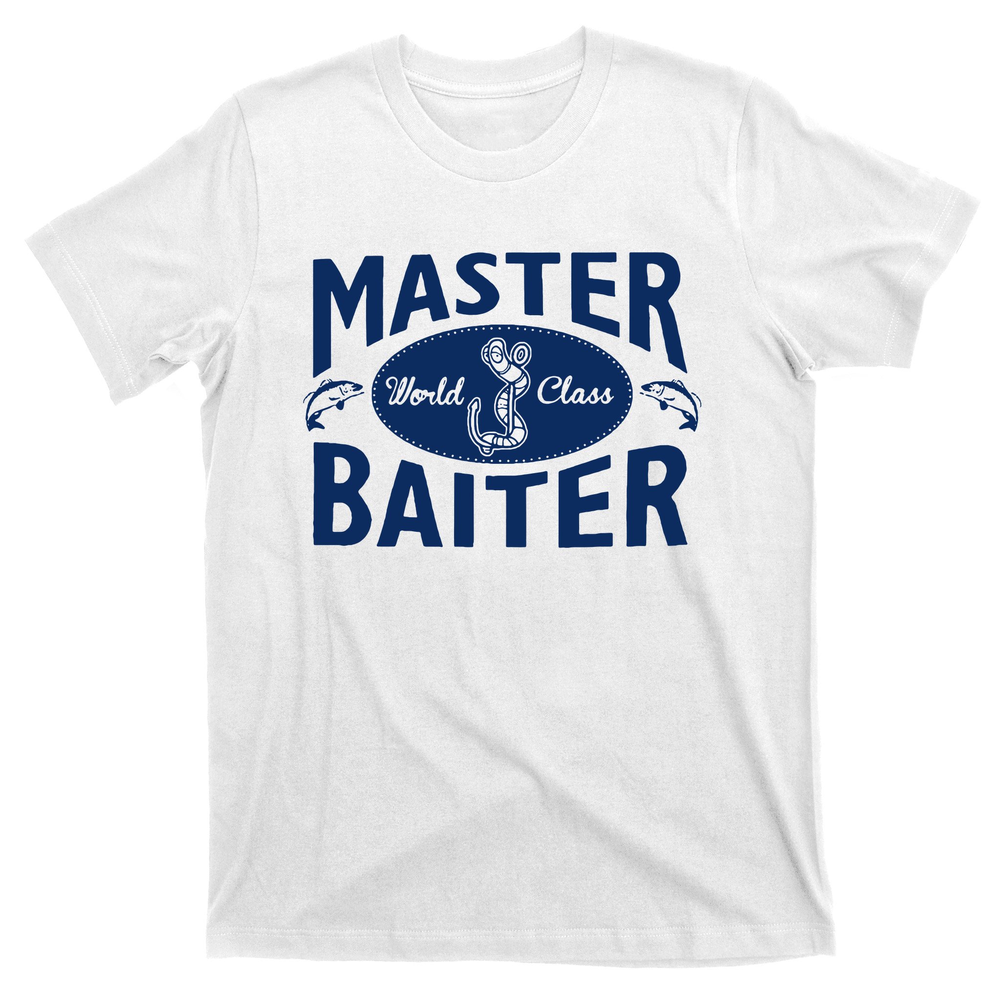 Certified Master Baiter When I Bait They Come T-Shirt Funny-CL