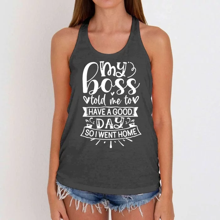 My Boss Told Me , Funny T Women's Knotted Racerback Tank