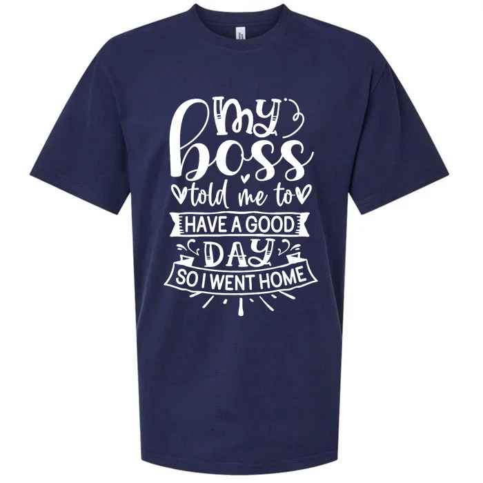 My Boss Told Me , Funny T Sueded Cloud Jersey T-Shirt