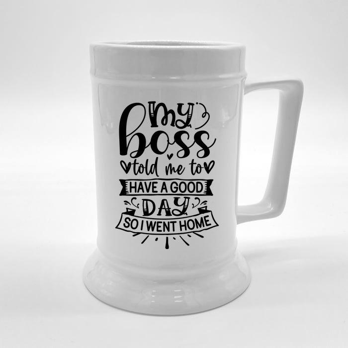 My Boss Told Me , Funny T Front & Back Beer Stein