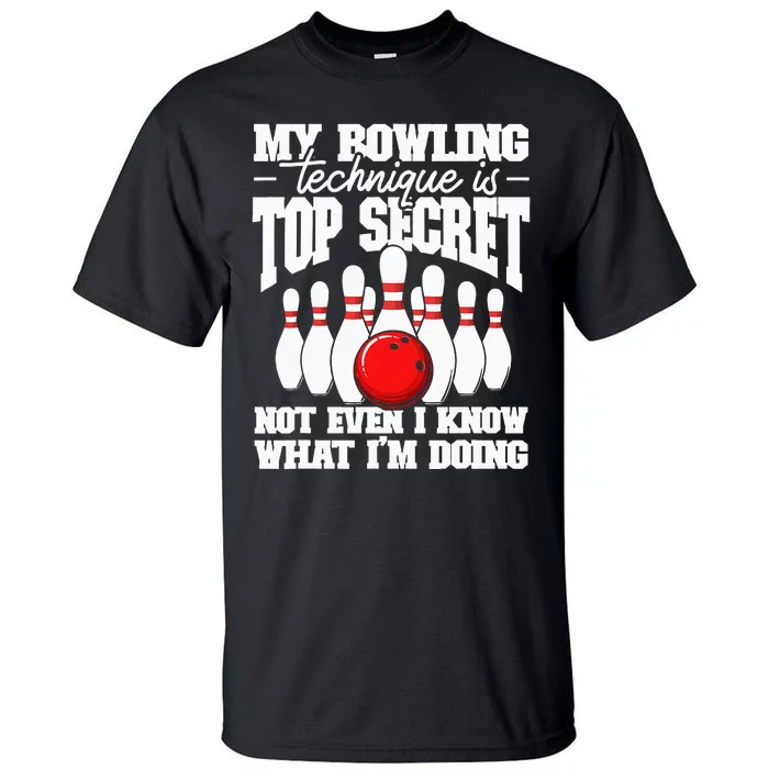 My Bowling Technique Is Top Secret Funny Bowling Bowler Tall T-Shirt