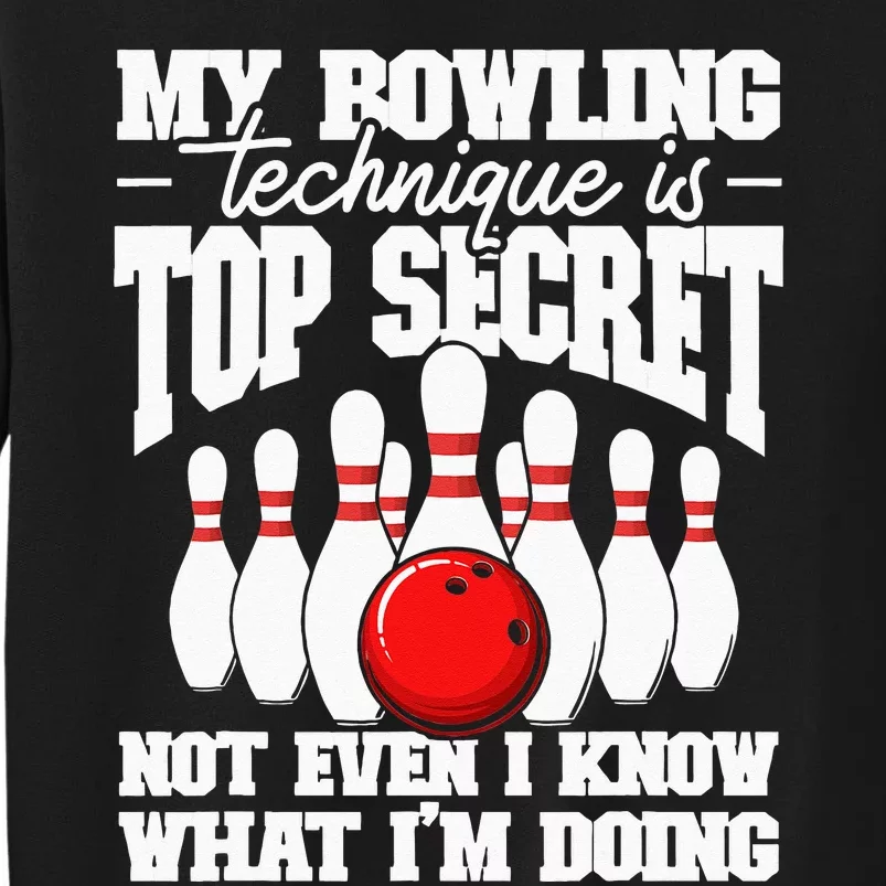 My Bowling Technique Is Top Secret Funny Bowling Bowler Tall Sweatshirt