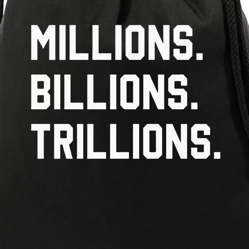 Millions Billions Trillions Drawstring Bag