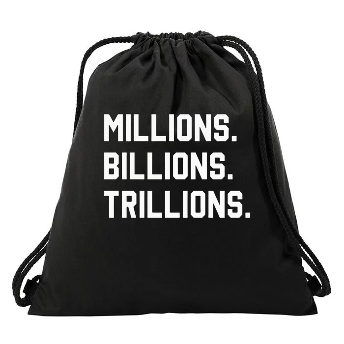 Millions Billions Trillions Drawstring Bag