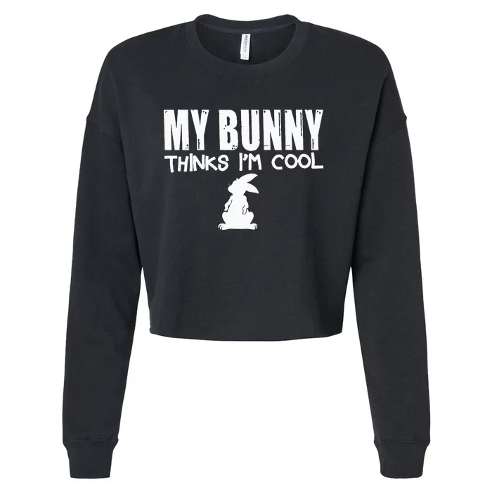 My Bunny Thinks IM Cool Funny Rabbit Cropped Pullover Crew