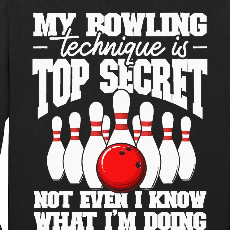 My Bowling Technique Is Top Secret Funny Bowling Bowler Long Sleeve Shirt