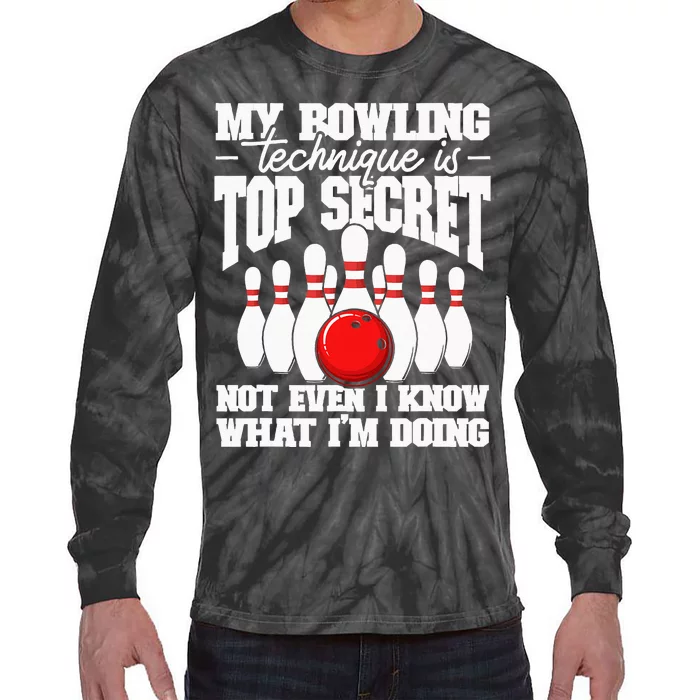 My Bowling Technique Is Top Secret Funny Bowling Bowler Tie-Dye Long Sleeve Shirt