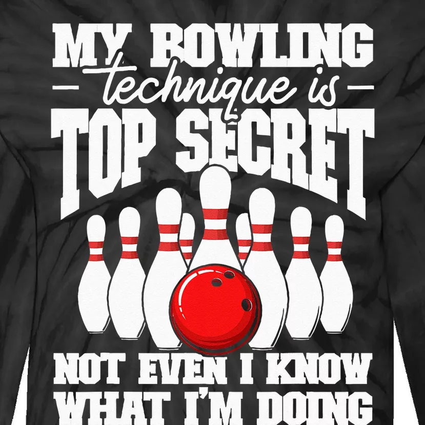 My Bowling Technique Is Top Secret Funny Bowling Bowler Tie-Dye Long Sleeve Shirt