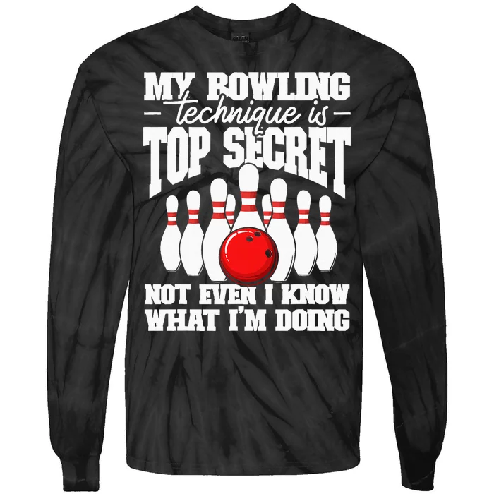 My Bowling Technique Is Top Secret Funny Bowling Bowler Tie-Dye Long Sleeve Shirt