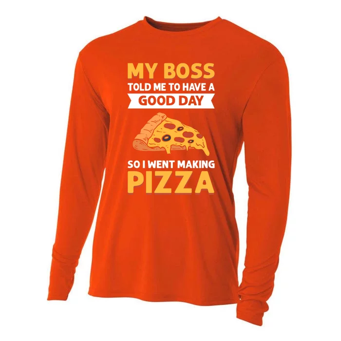 My Boss Told Me To Have A Good Day So I Went Making Pizza Gift Cooling Performance Long Sleeve Crew