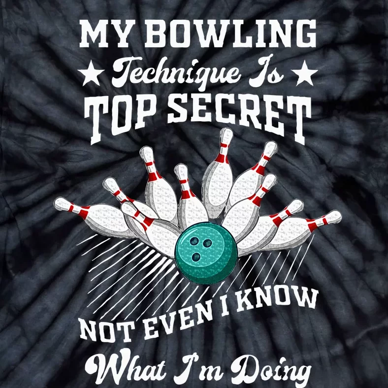 My Bowling Technique Is Top Secret Not Even I Know Bowler Tie-Dye T-Shirt